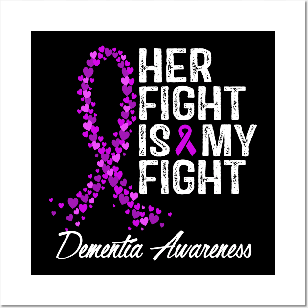 Dementia Awareness Her Fight Is My Fight Wall Art by RW